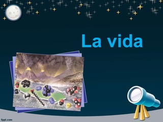 La vida
 