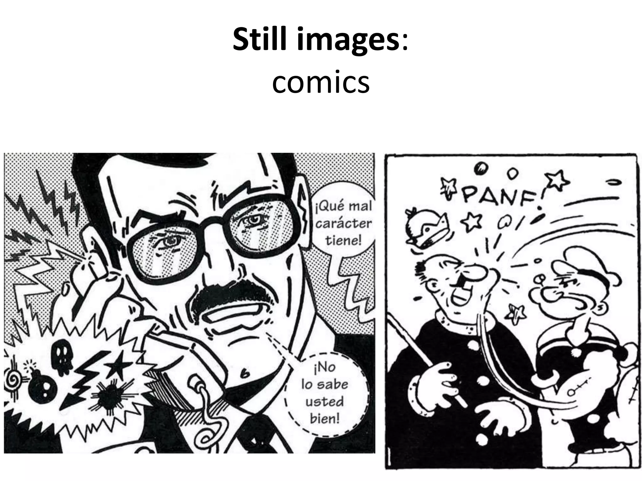 Still images:
comics
 