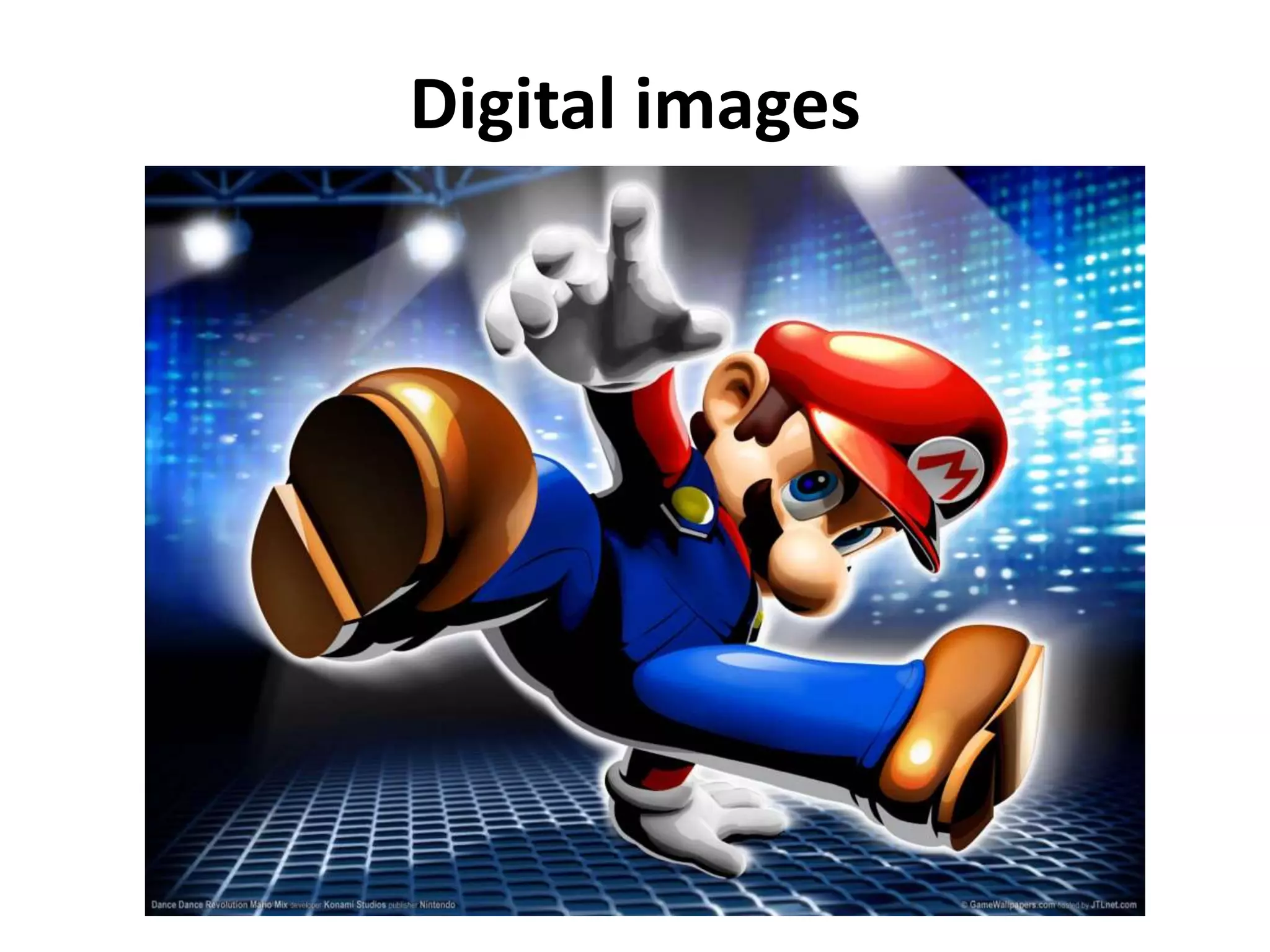 Digital images
 