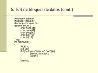 6. E/S de bloques de datos (cont.) <ul><li>#include <stdio.h> </li></ul><ul><li>#include <conio.h> </li></ul><ul><li>#incl...