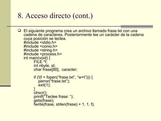 8. Acceso directo (cont.) <ul><li>El siguiente programa crea un archivo llamado frase.txt con una cadena de caracteres. Po...