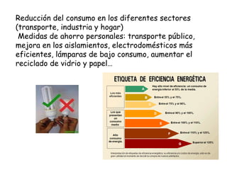 Reducción del consumo en los diferentes sectores (transporte, industria y hogar) Medidas de ahorro personales: transporte ...