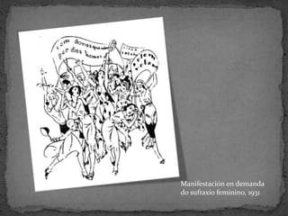Manifestación en demanda
do sufraxio feminino, 1931
 