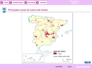 INICIO

PRESENTACIÓN

RECURSOS

GEOGRAFÍA
TEMA 10

INTERNET

Principales zonas de cultivo del viñedo

Doc.18
ANTERIOR

SALIR

Santillana

 