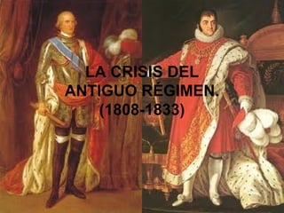 LA CRISIS DEL
ANTIGUO RÉGIMEN.
(1808-1833)

 