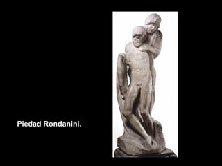 Piedad Rondanini.

 