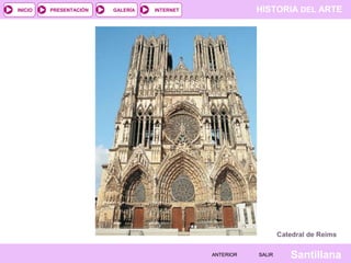 HISTORIA DEL ARTEINTERNET
SantillanaSALIRSALIRANTERIORANTERIOR
PRESENTACIÓNINICIO GALERÍA
Catedral de Reims
 