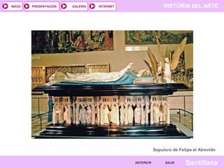 HISTORIA DEL ARTEINTERNET
SantillanaSALIRSALIRANTERIORANTERIOR
PRESENTACIÓNINICIO GALERÍA
Sepulcro de Felipe el Atrevido
 