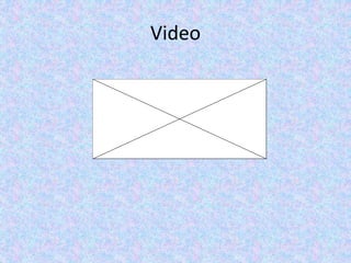 Video
 