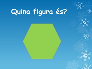 Quina figura és?  