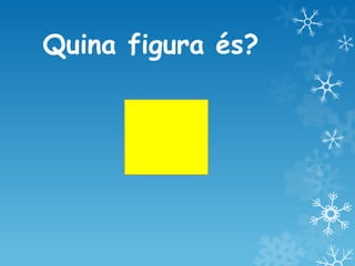 Quina figura és?  