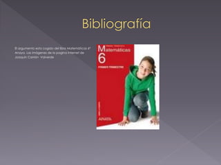 El argumento esta cogido del libro Matemáticas 6º
Anaya. Las imágenes de la pagina internet de
Joaquín Carrión Valverde
 