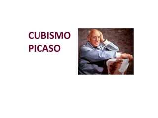 CUBISMO
PICASO
 