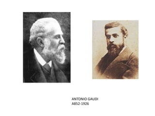 ANTONIO GAUDI
A852-1926
 