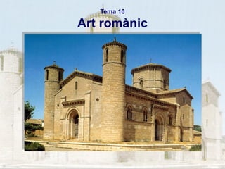 Tema 10

Art romànic

 