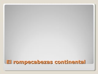 El rompecabezas continental 