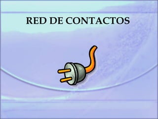 RED DE CONTACTOS
 