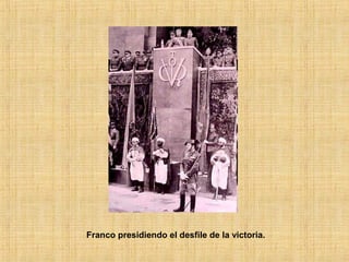 Franco presidiendo el desfile de la victoria.
 