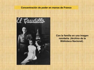 Concentración de poder en manos de Franco
Con la familia en una imagen
navideña. (Archivo de la
Biblioteca Nacional).
 