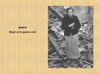 Madrid
Mujer en la guerra civil
 