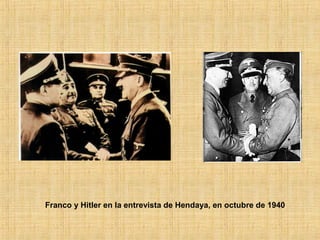 Franco y Hitler en la entrevista de Hendaya, en octubre de 1940
 