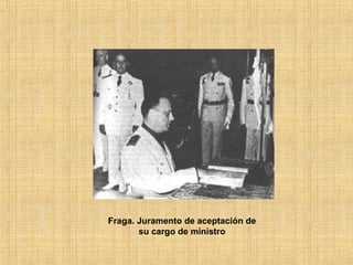 Fraga. Juramento de aceptación de
su cargo de ministro
 