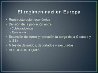 ALEMANIARegiones incorporadas: Alsacia, Lorena. Luxemburgo, Bohemia…Regiones colonizadas: Polonia Oriental, Países BálticosEstados Satélites: Francia, Ucrania, Países Bajos