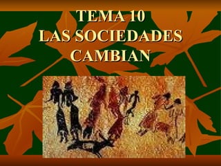 TEMA 10 LAS SOCIEDADES CAMBIAN 