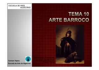 Rembrandt: Autorretrato
Carmen Tejera
                                con traje oriental (Petit
                                          Palais, París)
Escuela de Arte de Algeciras
 