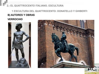 2.- EL QUATTROCENTO ITALIANO. ESCULTURA

   1 ESCULTURA DEL QUATTROCENTO: DONATELLO Y GHIBERTI
B) AUTORES Y OBRAS
VERROCHIO
 