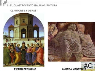 2.- EL QUATTROCENTO ITALIANO. PINTURA

  C) AUTORES Y OBRAS




     PIETRO PERUGINO                    ANDREA MANTEGNA
 