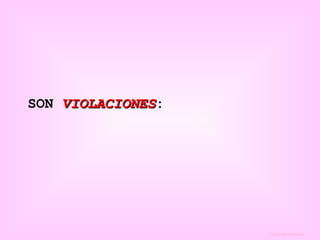 SON  VIOLACIONES : 