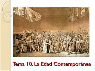 Tema 10. La Edad ContemporáneaTema 10. La Edad Contemporánea
 