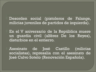    Desorden social (pistoleros de Falange,
    milicias juveniles de partidos de izquierda).
   En el V aniversario de l...