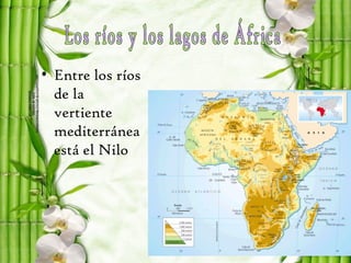 • Entre los ríos
  de la
  vertiente
  mediterránea
  está el Nilo
 