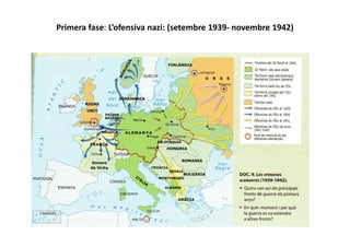 Primera fase: L’ofensiva nazi: (setembre 1939- novembre 1942)
 