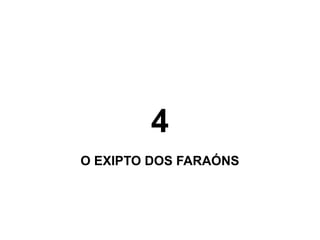 4
O EXIPTO DOS FARAÓNS
 