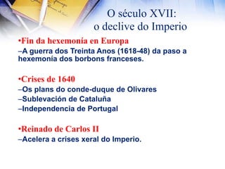 A entrada de enormes cantidades de metal precioso provocou un efecto de suba dos prezos, que fixo diminuír o poder adquisitivo das clases populares e reduciu o seu nivel de vida.10A economíaA demanda de produtos agrícolasapenas puido ser cuberta coa produción dos reinos hispánicos.