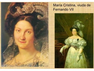  En septiembre de 1832 se desencadenaron los llamados
“Sucesos de la Granja” cuando cortesanos partidarios del
infante Don Carlos consiguieron que el rey agonizante
Fernando VII firmara un Decreto derogando la
Pragmática Sanción.
+ Pero, sorprendentemente, el rey se restableció y volvió a
ponerla en vigor. Inmediatamente sustituyó a los principales
ministros carlistas y puso a Cea Bermúdez, absolutista
moderado, al frente del Gobierno, al tiempo que la reina
María Cristina era autorizada a presidir el Consejo. Carlos
abandonó la Corte y se trasladó a Portugal, antes de que su
hermano le comunicara oficialmente el destierro.
 El 29 de septiembre de 1833 moría Fernando VII y se
iniciaba la regencia de María Cristina (1833-1840)
 