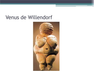 Venus de Willendorf
 