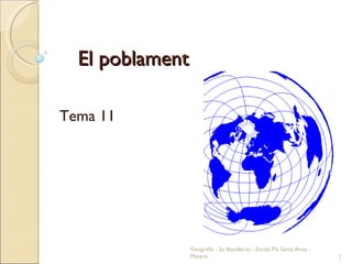 El poblament Tema 11 Geografia - 2n Batxillerat - Escola Pia Santa Anna - Mataró 
