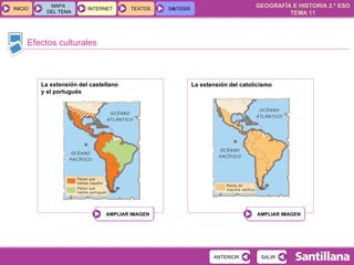 Efectos culturales La extensión del castellano  y el portugués La extensión del catolicismo 