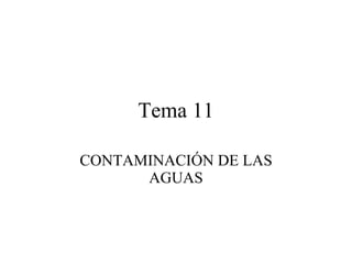Tema 11 CONTAMINACIÓN DE LAS AGUAS 