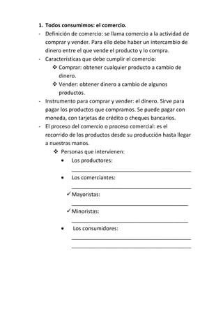 1. Todos consumimos: el comercio.
- Definición de comercio: se llama comercio a la actividad de
   comprar y vender. Para ...