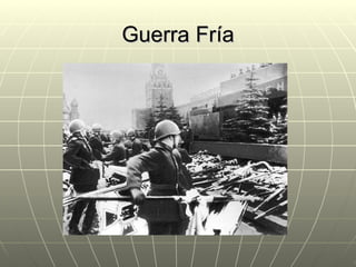 Guerra Fría
 