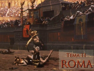 Tema 11

ROMA
 