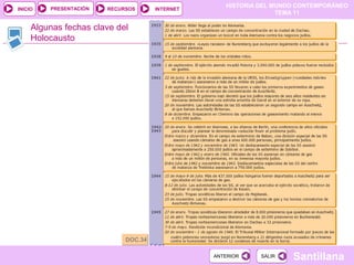 HISTORIA DEL MUNDO CONTEMPORÁNEO
TEMA 11
RECURSOS INTERNETPRESENTACIÓN
Santillana
INICIO
SALIRSALIRANTERIORANTERIOR
Algunas fechas clave del
Holocausto
DOC.34DOC.34
 