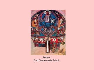 Ábside.
San Clemente de Tahull
 