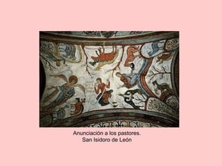 Anunciación a los pastores.
San Isidoro de León
 