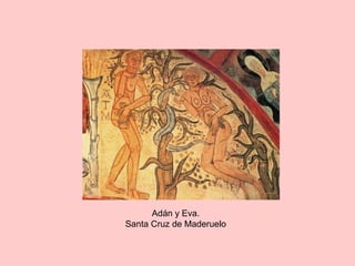Adán y Eva.
Santa Cruz de Maderuelo
 